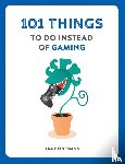 Heinemann, Ilka - 101 Things to Do Instead of Gaming