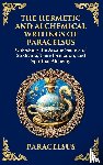 Paracelsus - The Hermetic and Alchemical Writings of Paracelsus