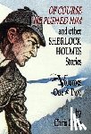 Chan, Chris - Of Course He Pushed Him and Other Sherlock Holmes Stories Volumes 1 & 2