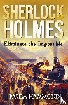 Hammond, Paula - Sherlock Holmes - Eliminate The Impossible