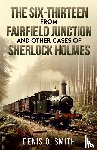Smith, Denis O - The Six-Thirteen from Fairfield Junction and other cases of Sherlock Holmes