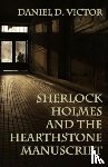 Victor, Daniel D - Sherlock Holmes and The Hearthstone Manuscript