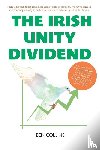 Collins, Ben - The Irish Unity Dividend