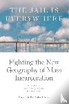 Norton, Jack, Pelot-Hobbs, Lydia, Schept, Judah - The Jail is Everywhere