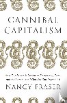 Fraser, Nancy - Cannibal Capitalism