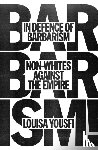 Yousfi, Louisa - In Defence of Barbarism