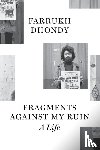 Dhondy, Farrukh - Fragments against My Ruin