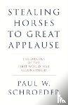 Schroeder, Paul W. - Stealing Horses to Great Applause