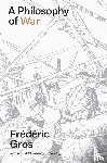 Gros, Frederic - A Philosophy of War