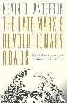 Anderson, Kevin B. - The Late Marx’s Revolutionary Roads