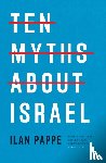 Pappe, Ilan - Ten Myths About Israel