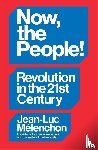 Melenchon, Jean-Luc - Now, the People! Revolution in the Twenty-First Century