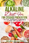 Shilling, Hilda - Alkaline Diet For Disease Prevention