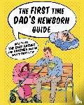 Gregory, Jade - The First Time Dad's Newborn Guide