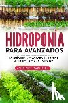 Martinez, Antonio - Hidroponia para avanzados