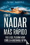 Martínez, Antonio - CÓMO NADAR MÁS RÁPIDO