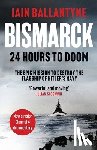 Ballantyne, Iain - Bismarck: 24 Hours to Doom