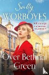 Worboyes, Sally - Over Bethnal Green