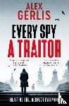 Gerlis, Alex - Every Spy a Traitor