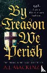 MacKenzie, A.J. - By Treason We Perish