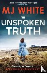 White, MJ - The Unspoken Truth