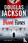 Jackson, Douglas - Blood Roses