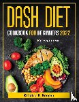 Kristine R Benson - Dash Diet Cookbook for Beginners 2022