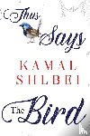 Shlbei, Kamal - Thus Says The Bird