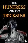 Zelden, Tristan - The Huntress and the Trickster