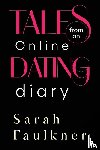 Faulkner, Sarah - Tales From An Online Dating Diary
