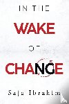 Ibrahim, Saja - In the Wake of Change