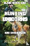 Chook, M'Lord - Black Metal Dad: Hunting Unicorns and other Tales