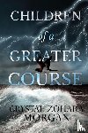 Morgan, Crystal-Zohara - Children of a Greater Course