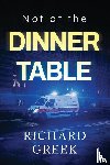 Greek, Richard - Not at the Dinner Table