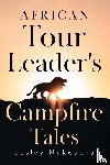 Mukwacha, Lesley - African Tour Leader's Campfire Tales