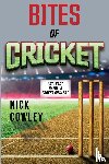 Cowley, Nick - Bites of Cricket