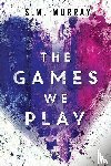 Murray, S.M. - The Games we Play