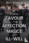 Johnson, Steve - Without Favour or Affection, Malice or Ill-Will