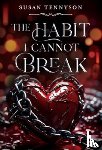 Tennyson, Susan - The Habit I Cannot Break