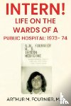 Fournier, M.D - Intern! Life on the Ward of a Public Hospital: 1973