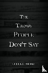 Meier, Stella - The Things People Don't Say
