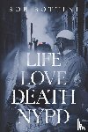 Bottini, Bob - Life Love Death NYPD