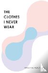 Adovica, Martina - The Clothes I Never Wear
