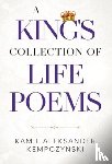 Kempczynski, Kamil Aleksander - A King's Collection of Life Poems