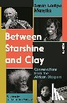 Manyika, Sarah Ladipo - Between Starshine and Clay