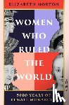 Norton, Elizabeth - Women Who Ruled the World