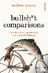 Brooks, Andrew - Bullsh*t Comparisons