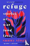 Singh, Sunny - Refuge: Stories of War (and Love)