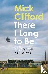 Clifford, Mick - There I Long to Be