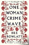 Rowlatt, Bee - One Woman Crime Wave